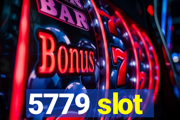 5779 slot